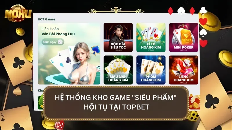 Hệ thống kho game phong phú giúp cho anh em không hề cảm thấy bị nhàm chán